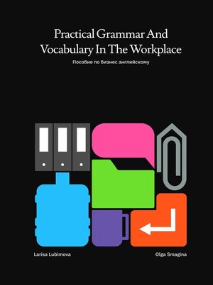 cover image of Practical Grammar and Vocabulary in the Workplace. Пособие по бизнес-английскому